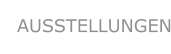 AUSSTELLUNGEN